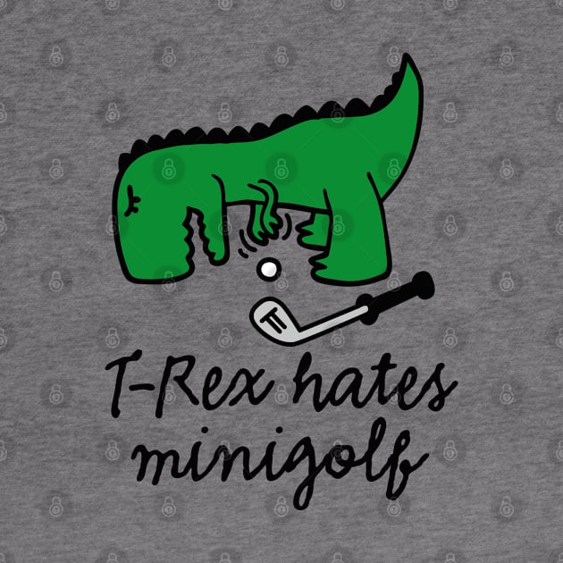 T-Rex hates minigolf - miniature golf dinosaur by LaundryFactory